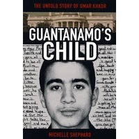 Guantanamo’s Child: The Untold Story of Omar Khadr关塔那摩的孩子：Omar Khadr的未知故事