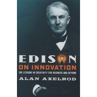 Edison on Innovation: 102 Lessons in Creativity for Business and Beyond爱迪生论创新:商业及其它创造力102讲