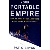 随心所欲赚钱指南Your Portable Empire : How to Make Money Anywhere While Doing What You Love