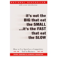 It’s Not the Big That Eat the Small...It’s the Fast That Eat the Slow： How to Use Speed as a Competitive Tool in Business如何在商战中以快取胜