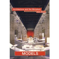 建筑模型：结构与微模型 Models: Architecture and the Miniature
