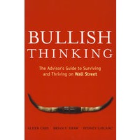 Bullish Thinking: The Advisor’s Guide to Surviving and Thriving on Wall Street牛市思维：华尔街生存与兴旺顾问指南