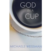 God in a Cup: The Obsessive Quest for the Perfect Coffee杯中乾坤:追求理想咖啡