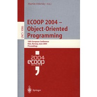 ECOOP 2004 - Object-Oriented Programming ECOOP 2004——面向对象的程序设计/会议录