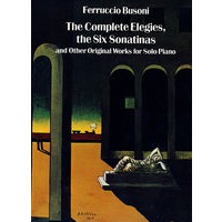The Complete Elegies 《挽歌》，六部奏鸣曲以及其它钢琴独奏原曲乐谱