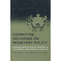 Committee decisions on monetary policy货币政策的委员会决策：源于联邦公开市场委员会历史记录的证据