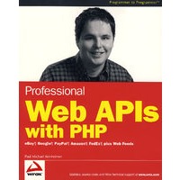 专家网络APIs与PHP：eBay、Google、Paypal、Amazon、Fedex plus Yahoo与Netscape Web Feeds