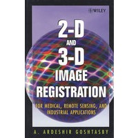2-D and 3-D image registration for medical, remote sensing, and industrial applications医疗、遥感与工业应用的二维与三维图像配准