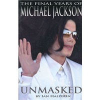 Unmasked The Final Years of Michael Jackson