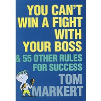 你永远打不赢老板：职场成功秘You Cant Win a Fight with Your Boss : &amp; 55 Other Rules for Success