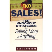 更多销售的10个决胜策略TKO Sales!: Ten Knockout Strategies for Selling More of Anything
