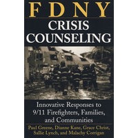 FDNY Crisis Counseling: Innovative Responses to 9/11 Firefighters, Families, and Communities危机辅导:消防员、家庭与社会911式危机创新性应对