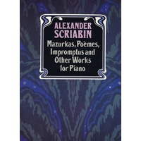 斯柯里亚宾马祖卡舞曲、交响诗、即兴曲和其它钢琴曲 Mazurkas, Poemes, Impromptus and Other Pieces for Piano