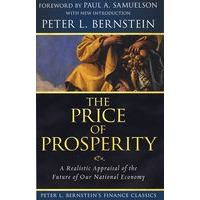 The Price Of Prosperity: A Realistic Appraisal Of The Future Of Our National Economy (Peter L. Bernstein’S Finance Classics)繁荣的代价：对未来国民经济的现实评价