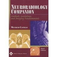 神经放射学手册Neuroradiology Companion: Methods, Guidelines, and Imaging Fundamentals (Imaging Companion Series) by Mauricio Castillo