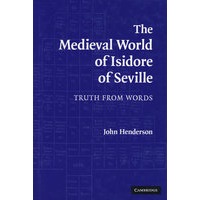 The Medieval World Of Isidore Of Seville : Truth from Words塞维亚主教圣依希多洛的中世纪世界