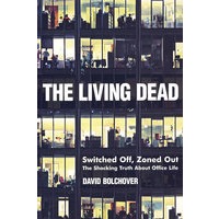 活死人THE LIVING DEAD - SWITCHED OFF, ZONED OUT, THE SHOCKING TRUTH ABOUT OFFICE LIFE