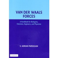 范德瓦尔斯力：生物学家，化学家，工程师和物理学家手册Van der Waals Forces: A Handbook for Biologists