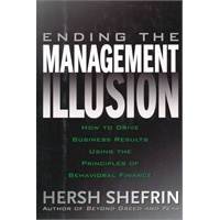 Ending the Management Illusion How to Drive Business Results Using the Principles of Behavioral Finance 用行为金融学影响商业业绩