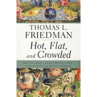 Hot， Flat， and Crowded ：Why We Need a Green Revolution--and How It Can Renew America炎热、无力和拥挤：为什么我们需要绿色革命和重振美国