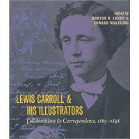 Lewis Carroll & His Illustrators: Collaborations & Correspondence, 1865-1898 刘易斯·卡和他的插画