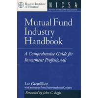 MUTUAL FUND INDUSTRY HANDBOOK: A COMPREHENSIVE GUIDE FOR INVESTMENT PROFESSIONALS（美国共同基金产业：投资专家综合指南）