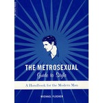 都市型男风格指导：现代男性手册/METROSEXUAL GUIDE TO STYLE (P)