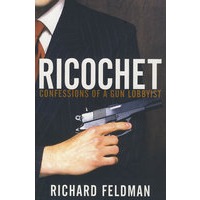 Ricochet：枪支活动议案通过者的坦言Ricochet : Confessions of a Gun Lobbyist